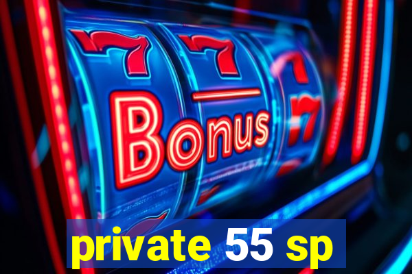 private 55 sp